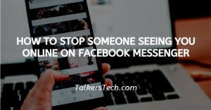 How To Stop Someone Seeing You Online On Facebook Messenger