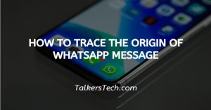 How To Trace The Origin Of WhatsApp Message