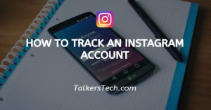 How To Track An Instagram Account