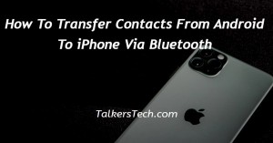 How To Transfer Contacts From Android To iPhone Via Bluetooth