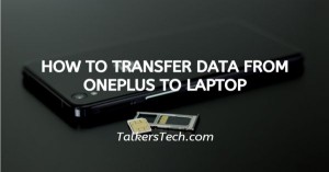 How To Transfer Data From OnePlus To Laptop