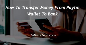 How To Transfer Money From Paytm Wallet To Bank