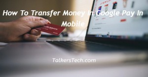 How To Transfer Money In Google Pay In Mobile