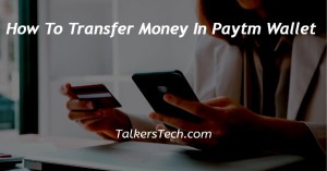 How To Transfer Money In Paytm Wallet