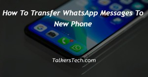 How To Transfer WhatsApp Messages To New Phone