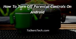 How To Turn Off Parental Controls On Android