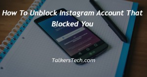 How To Unblock Instagram Account That Blocked You