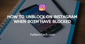 How To Unblock On Instagram When Both Have Blocked