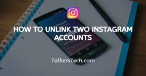 How To Unlink Two Instagram Accounts