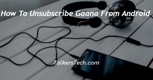 How To Unsubscribe Gaana From Android