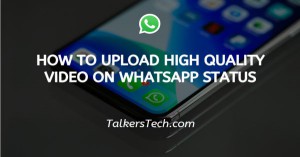 How To Upload High Quality Video On WhatsApp Status
