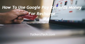 How To Use Google Pay Rewards Money For Recharge