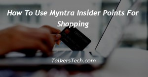 How To Use Myntra Insider Points For Shopping