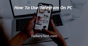 How To Use Telegram On PC