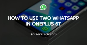 How To Use Two Whatsapp In OnePlus 6T