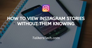 How To View Instagram Stories Without Them Knowing