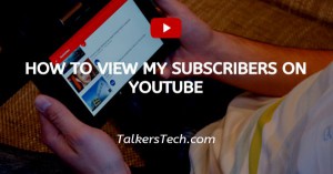 How To View My Subscribers On YouTube