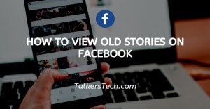 How To View Old Stories On Facebook