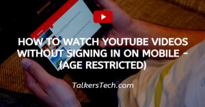 How To Watch YouTube Videos Without Signing In On Mobile - (Age Restricted)