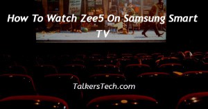 How To Watch Zee5 On Samsung Smart TV