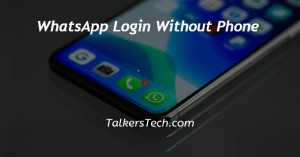 WhatsApp Login Without Phone